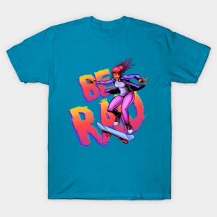 BE RAD! T-Shirt